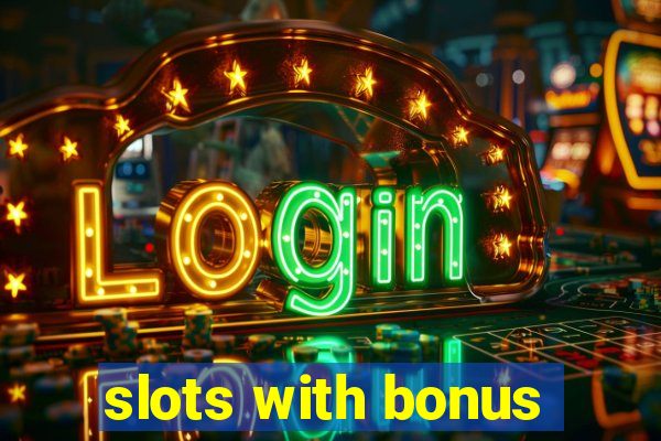 slots with bonus