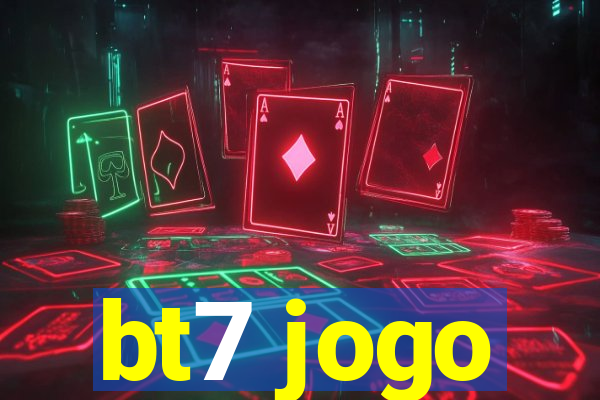 bt7 jogo