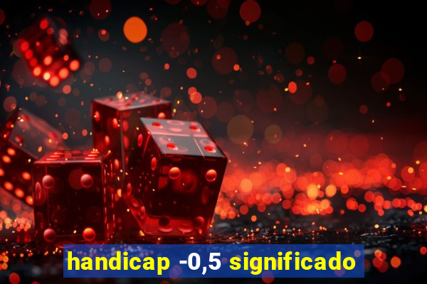 handicap -0,5 significado