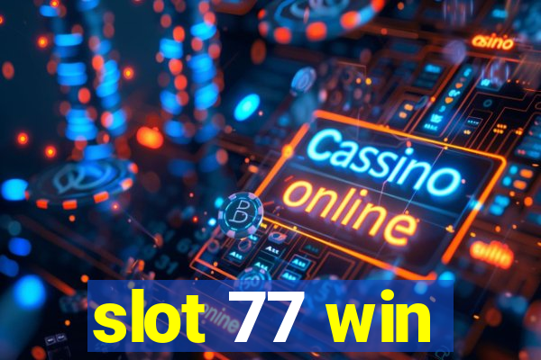 slot 77 win