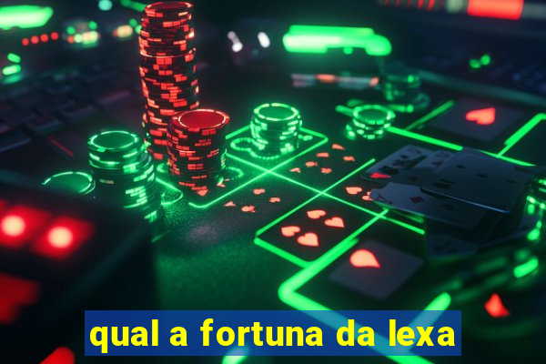 qual a fortuna da lexa