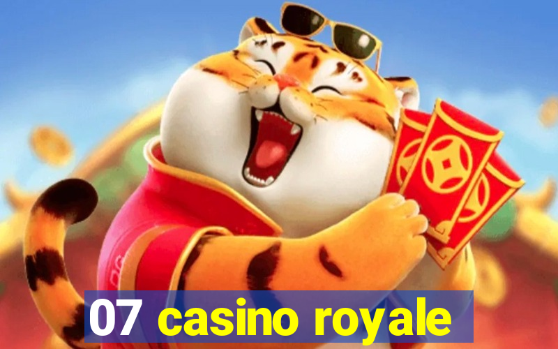 07 casino royale