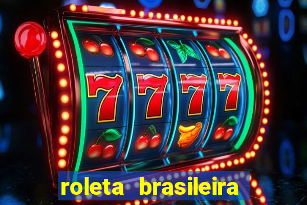 roleta brasileira como jogar