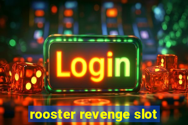 rooster revenge slot