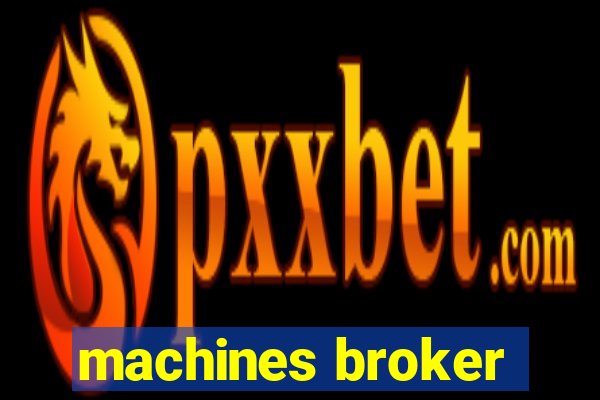 machines broker