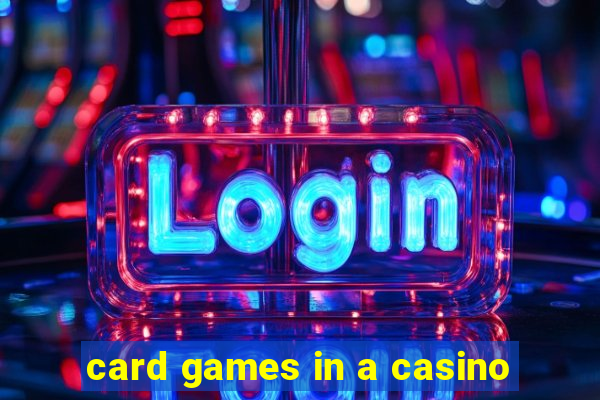 card games in a casino