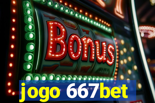 jogo 667bet