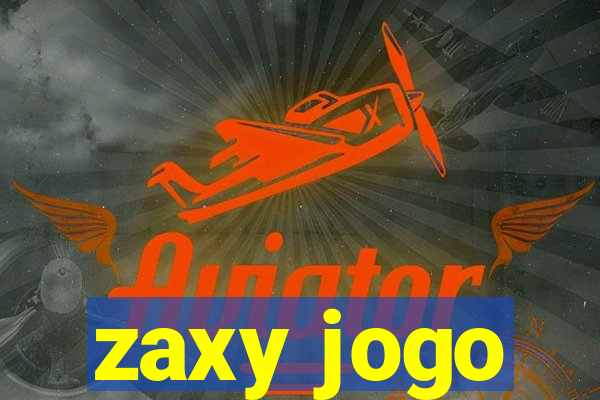 zaxy jogo