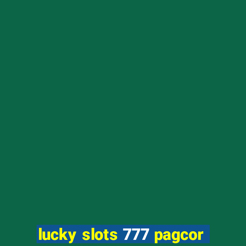 lucky slots 777 pagcor