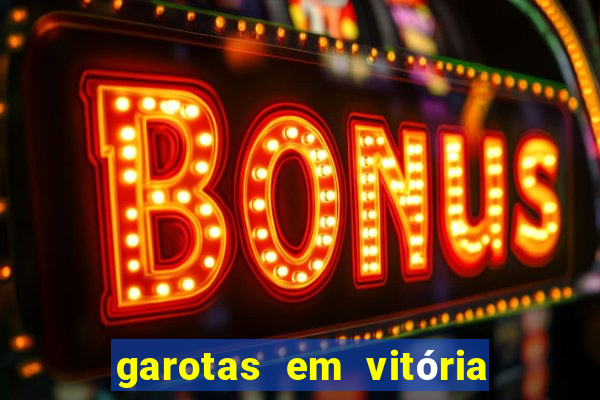 garotas em vitória da conquista