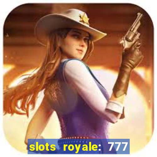 slots royale: 777 vegas casino