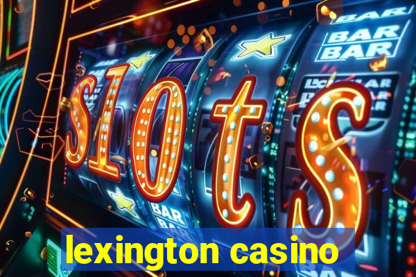 lexington casino