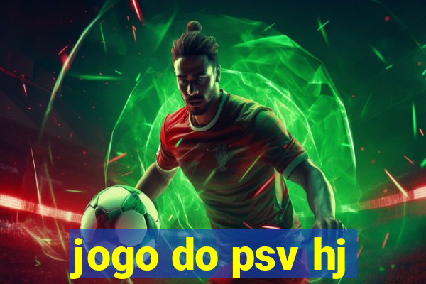 jogo do psv hj