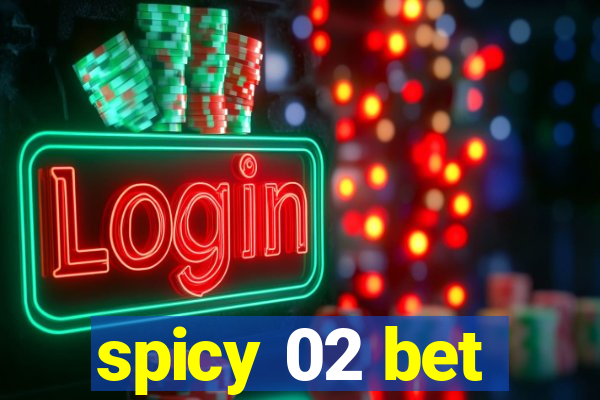 spicy 02 bet