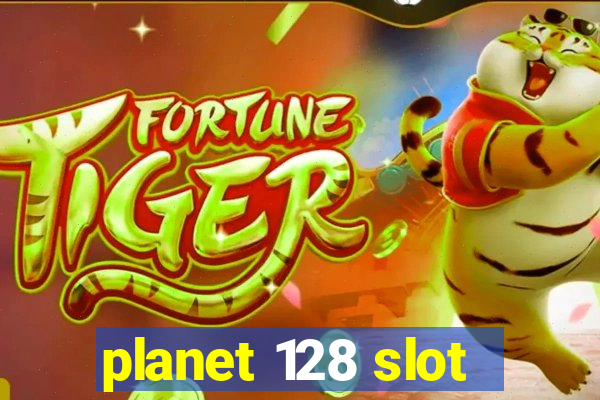 planet 128 slot