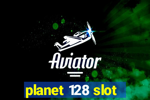 planet 128 slot