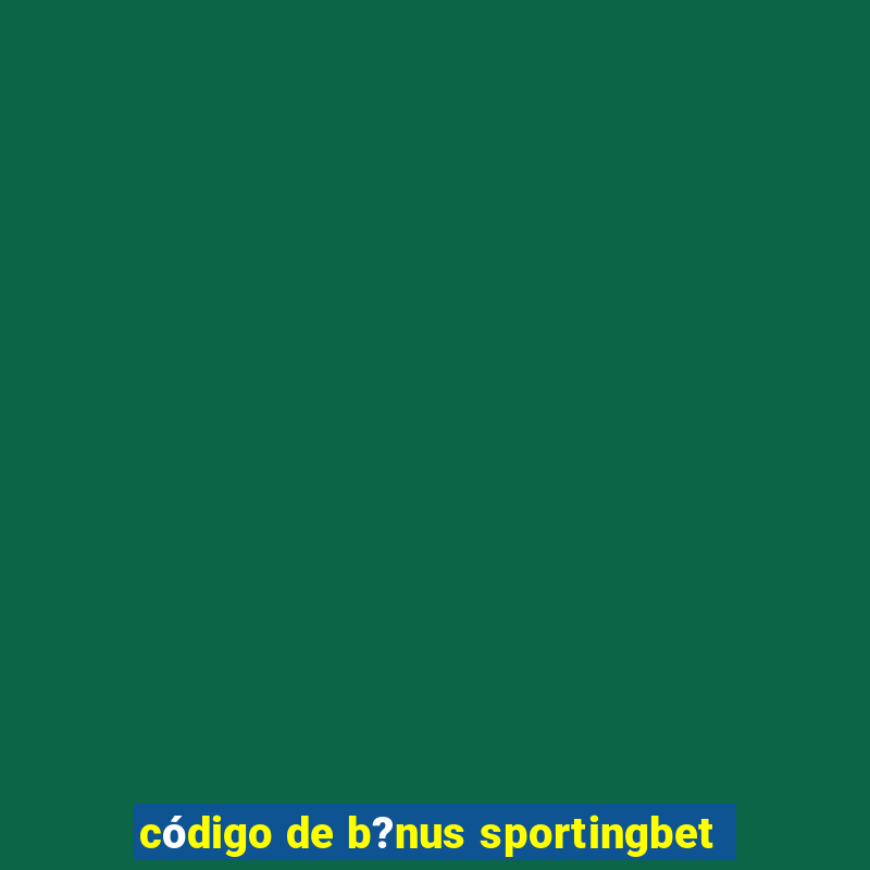 código de b?nus sportingbet