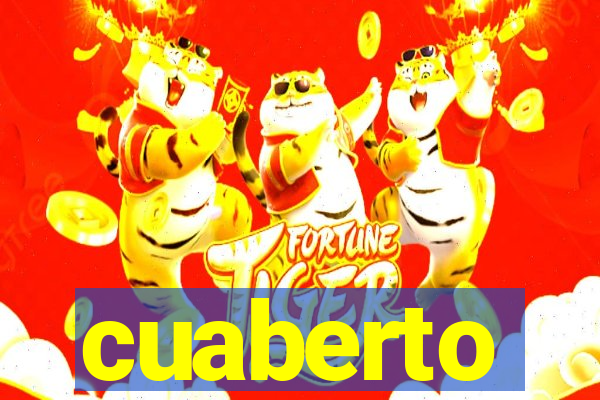 cuaberto