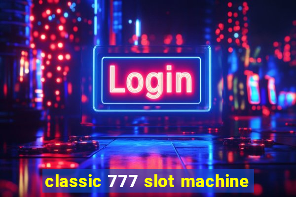 classic 777 slot machine