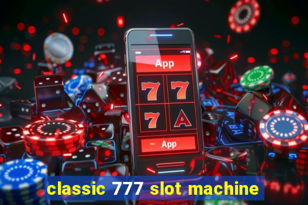 classic 777 slot machine