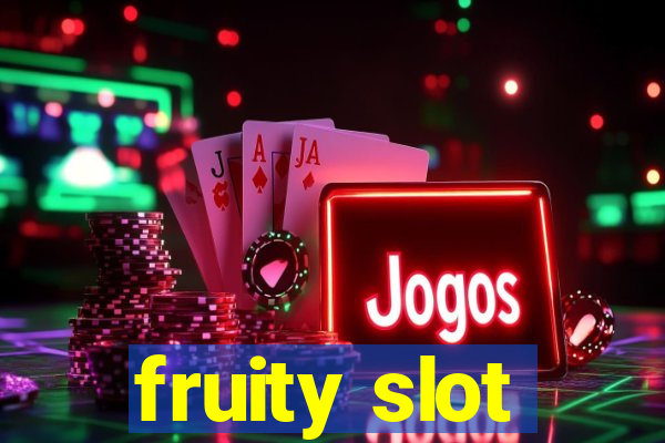 fruity slot