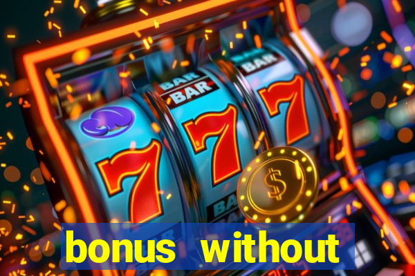 bonus without deposit bet