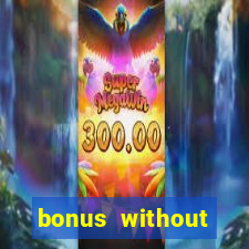 bonus without deposit bet