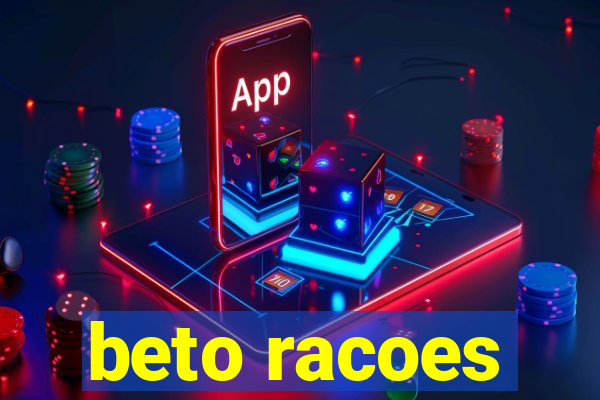 beto racoes