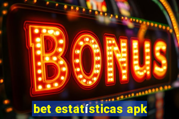 bet estatísticas apk