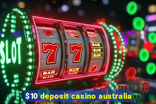 $10 deposit casino australia