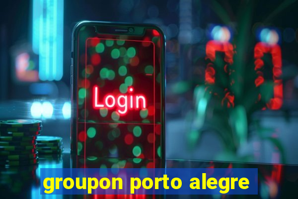 groupon porto alegre