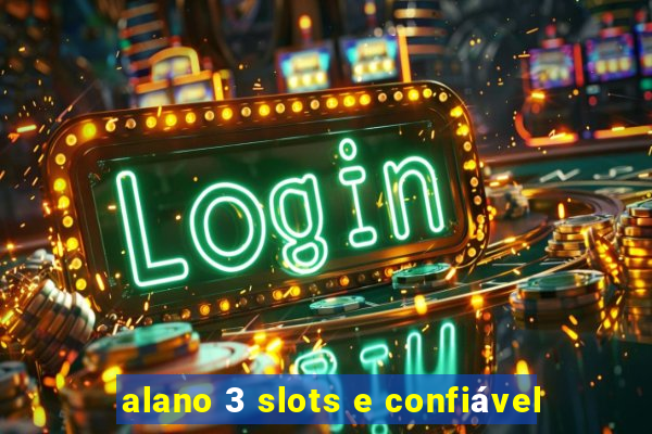 alano 3 slots e confiável