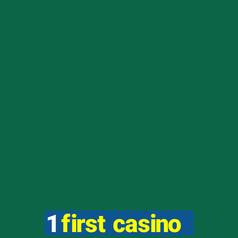 1 first casino