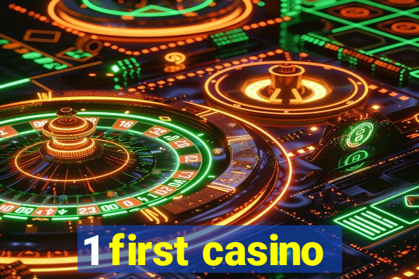 1 first casino