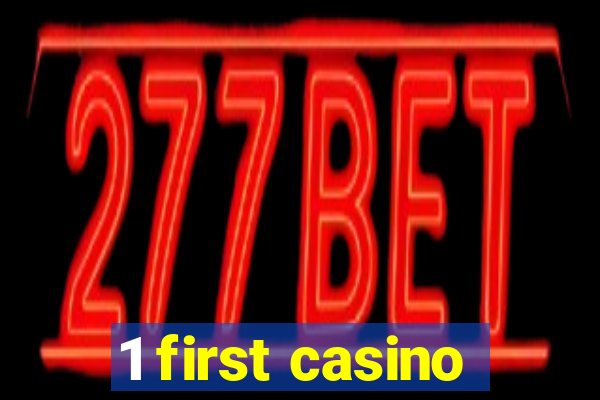 1 first casino