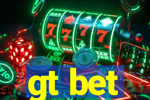 gt bet