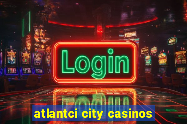 atlantci city casinos