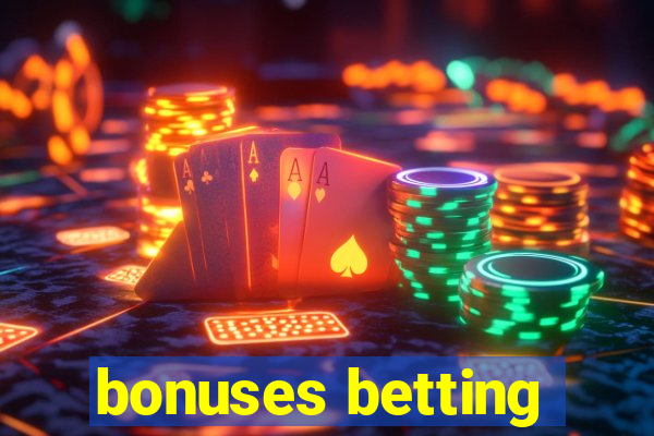 bonuses betting