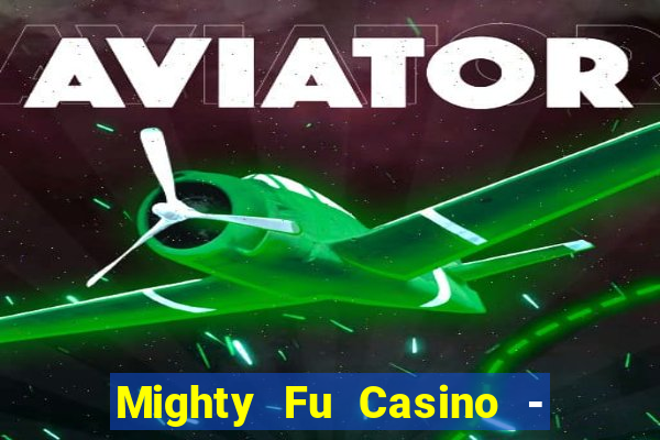 Mighty Fu Casino - Slots Game