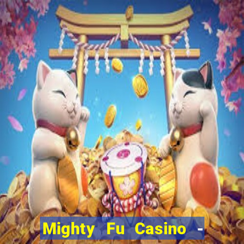 Mighty Fu Casino - Slots Game