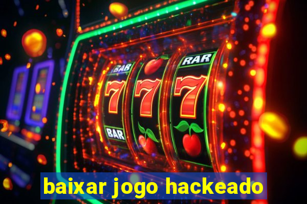 baixar jogo hackeado