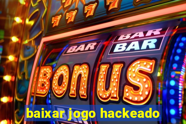 baixar jogo hackeado