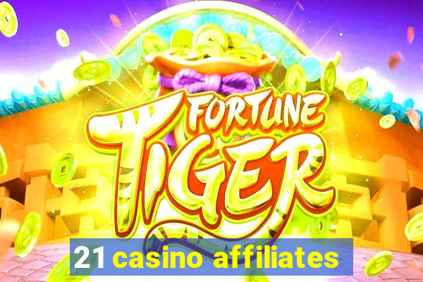 21 casino affiliates