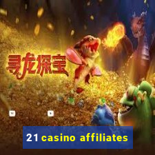 21 casino affiliates