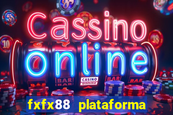 fxfx88 plataforma de jogos