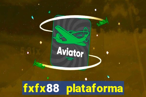 fxfx88 plataforma de jogos