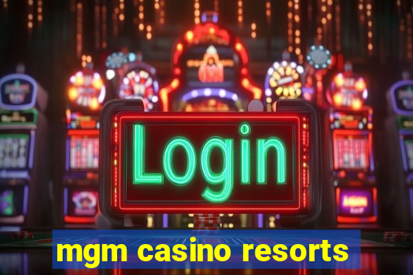 mgm casino resorts