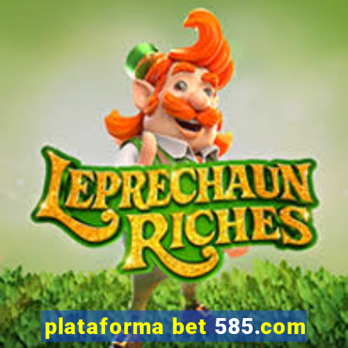 plataforma bet 585.com