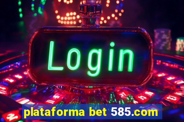 plataforma bet 585.com