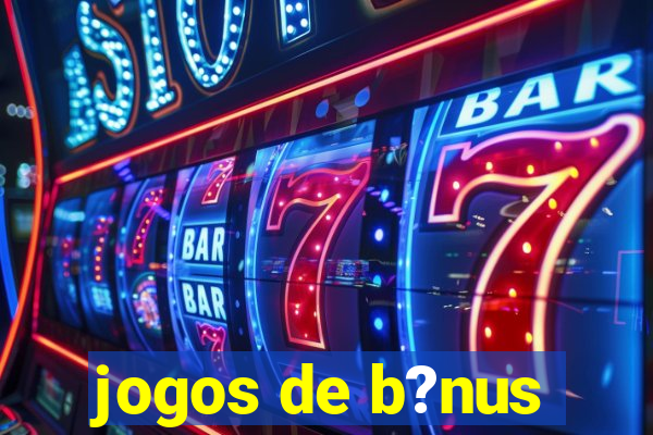 jogos de b?nus